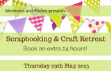 Extra 24 hours - 29th May 2025 Craft retreat. - Memories and Photos