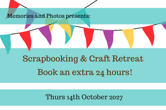Extra 24 hours - 14th Oct 2027 Craft retreat - Memories and Photos