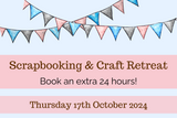 Extra 24 hours - 17th October 2024 Craft retreat - Memories and Photos