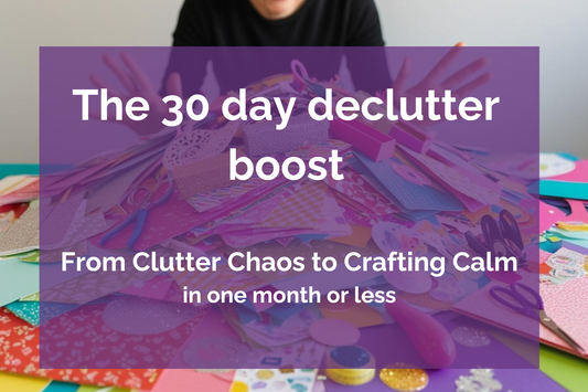 Declutter your craft supplies - 30 day boost - Memories and Photos